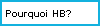 Pourquoi HB?